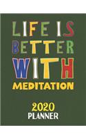 Life Is Better With Meditation 2020 Planner