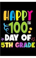 Happy 100 Days of 5th Grade: 100th Day of School Journal and Notebook for 5th Grade Kids with 120+ Pages of 6"x9" Lined Pages Perfect for Sketching and Taking Notes