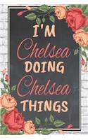 I'm Chelsea Doing Chelsea Things personalized name notebook for girls and women