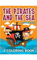 The Pirates and the Sea (A Coloring Book)