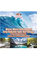 Water, Water Everywhere! Stop Pollution, Save Our Oceans - Conservation for Kids - Children's Conservation Books
