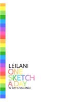 Leilani: Personalized colorful rainbow sketchbook with name: One sketch a day for 90 days challenge
