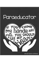 Paraeducator 2019-2020 Calendar and Notebook: If You Think My Hands Are Full You Should See My Heart: Monthly Academic Organizer (Aug 2019 - July 2020); Paraprofessional Aide Assistant Planning 