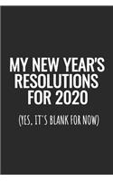 My New Year's Resolutions For 2020 (Yes, It's Blank For Now): Lined Notebook