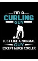 I'm A Curling Guy Just Like A Normal Guy Except Much Cooler Journal