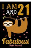 I Am 21 And Fabulous! Sloth Journal: Lined Journal Notebook For Girls Who Are 21 Years Old, 21th Birthday Gift, Funny Sloth Birthday Gift Notebook