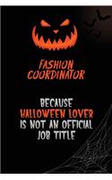 Fashion Coordinator Because Halloween Lover Is Not An Official Job Title: 6x9 120 Pages Halloween Special Pumpkin Jack O'Lantern Blank Lined Paper Notebook Journal