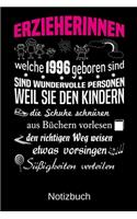 Erzieherinnen welche 1996 geboren sind sind wundervolle Personen weil sie den Kindern die Schuhe schnüren Süßigkeiten verteilen: A5 Notizbuch für alle Erzieherinnen - Liniert 120 Seiten - Geschenk zum Geburtstag - Weihnachten - Muttertag - Ostern - Namens