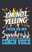 I'm Not Yelling This Is My Synchro Coach Voice
