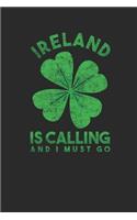 Ireland Is Calling And I Must Go: Graph Paper Notebook (6" x 9" - 120 pages) Ireland Themed Notebook for Gift / Daily Activity Journals / Diary