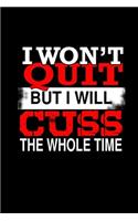 I Won't Quit But I Will Cuss The Whole Time: Hangman Puzzles - Mini Game - Clever Kids - 110 Lined Pages - 6 X 9 In - 15.24 X 22.86 Cm - Single Player - Funny Great Gift