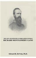 The Life and Ministry of Brigadier General Richard Montgomery Gano