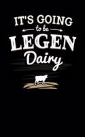 It's Going to be Legendairy: 120 Pages I 6x9 I Weekly Planner I Funny Animal Farmer, Canning & Dairy Farm Gifts