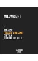 Millwright because freakin' Awesome isn't an Official Job Title: Calendar 2020, Monthly & Weekly Planner Jan. - Dec. 2020