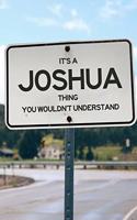 It's a Joshua Thing You Wouldn't Understand: 6x9" Dot Bullet Notebook/Journal Funny Gift Idea