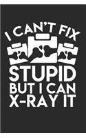 I Can't Fix Stupid but I Can X-Ray It Daily Planner