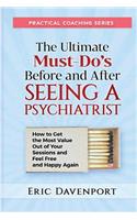The Ultimate Must-Do's Before and After Seeing a Psychiatrist
