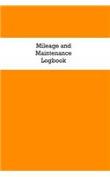Mileage and Maintenance Logbook: Car Mileage Tracker and Business Vehicle Expense Book with Orange Cover