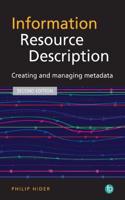 Information Resource Description: Creating and managing metadata(Foundations of the Information Sciences)