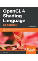 OpenGL 4 Shading Language Cookbook - Third Edition: Build high-quality, real-time 3D graphics with OpenGL 4.6, GLSL 4.6 and C++17