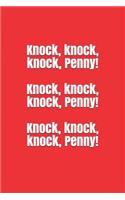 Knock, Knock, Knock, Penny! Knock, Knock, Knock, Penny! Knock, Knock, Knock, Penny!: A Big Bang Theory Themed Notebook Journal for Your Everyday Needs