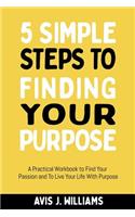 5 Simple Steps to Finding Your Purpose