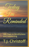 Today I'm Reminded: : 366 Days to Mindfulness and Awakening