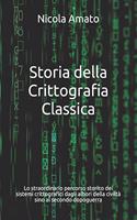 Storia della Crittografia Classica: Lo straordinario percorso storico dei sistemi crittografici dagli albori della civiltà sino al secondo dopoguerra