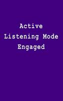Active Listening Mode Engaged