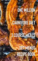 One Million Carnivore Diet 3 Course Meals: Set Menus Recipe Book