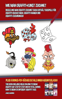 Wie Man Graffiti-Kunst Zeichnet (Dieses Wie Man Graffiti Zeichnet Buch Enthält Beispiele für Graffiti-Buchstaben, Graffiti-Namen Und Graffiti-Zeichnungen)