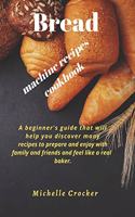 Bread machine recipes cookbook