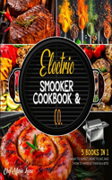 Electric Smooker Cookbook & Co. [5 Books in 1]: What to Expect, What to Eat, and How to Impress Them in a Bite!