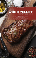 The 2021 Wood Pellet Mastery Cookbook: 2 Books in 1: The New Complete Guide for Perfect Smoking and Grilling - 100+ Quick and Easy Recipes That Your Family Will Love