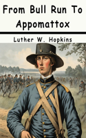 From Bull Run To Appomattox: A Boy's View