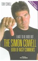 I Hate to be Rude, But... the Simon Cowell Book of Nasty Comments