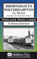 Birmingham to Wolverhampton Via Tipton: Including the Harborne Branch