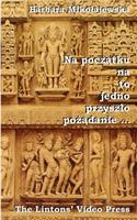 Na Poczatku Na to Jedno Przyszlo Pozadanie ...