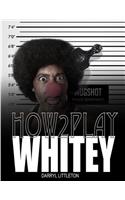 How 2 Play Whitey