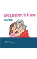 Abuela, ¡háblame de la luna!