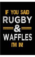 If You Said Rugby & Waffles I'm In