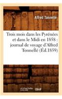 Trois Mois Dans Les Pyrénées Et Dans Le MIDI En 1858: Journal de Voyage d'Alfred Tonnellé (Éd.1859)