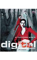 An Intermediate Guide to Digital Photography: (Digital Photography S.)