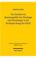 Der Einzelne im Spannungsfeld von Teleologie und Deontologie in der Rechtsprechung des EuGH