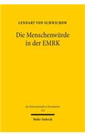 Die Menschenwurde in der EMRK: Mogliche Grundannahmen, Ideologische Aufladung Und Rechtspolitische Perspektiven Nach Der Rechtsprechung Des Europaischen Gerichtshofs Fur Menschenr