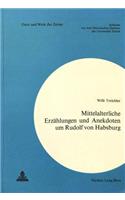 Mittelalterliche Erzaehlungen und Anekdoten um Rudolf von Habsburg