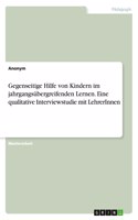 Gegenseitige Hilfe von Kindern im jahrgangsübergreifenden Lernen. Eine qualitative Interviewstudie mit LehrerInnen