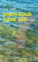 Rhein.Gold.Liebe.Tod.