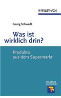 Was ist wirklich drin?: Produkte aus dem Supermarkt (Erlebnis Wissenschaft)