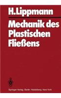 Mechanik Des Plastischen Fliessens: Grundlagen Und Technische Anwendungen